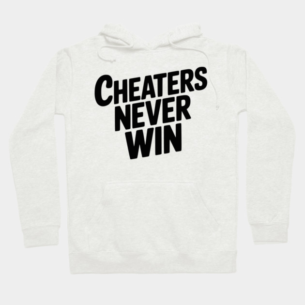 Cheaters Never Win Hoodie by Frank Ring