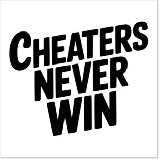 Cheaters Never Win Posters and Art