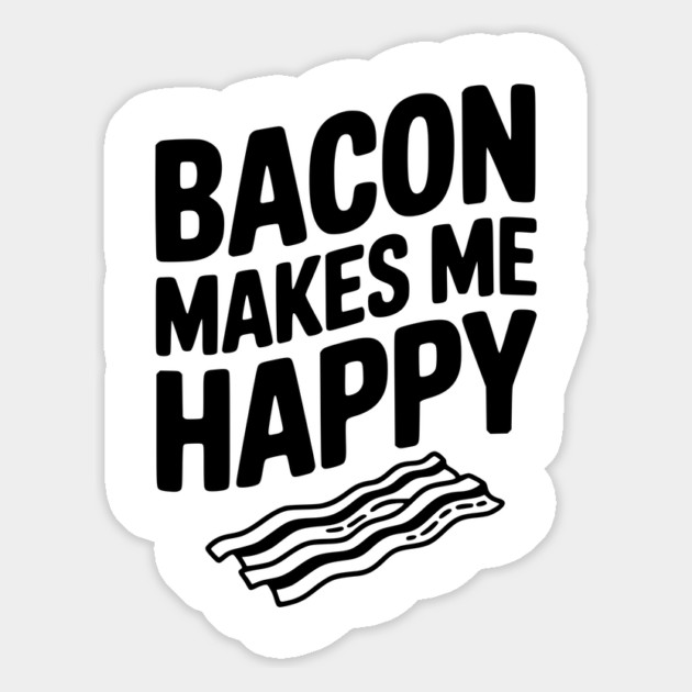 Bacon Makes Me Happy Magnet by Frank Ring