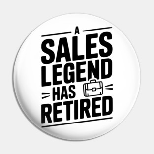 A Sales Legend Has Retired Pin