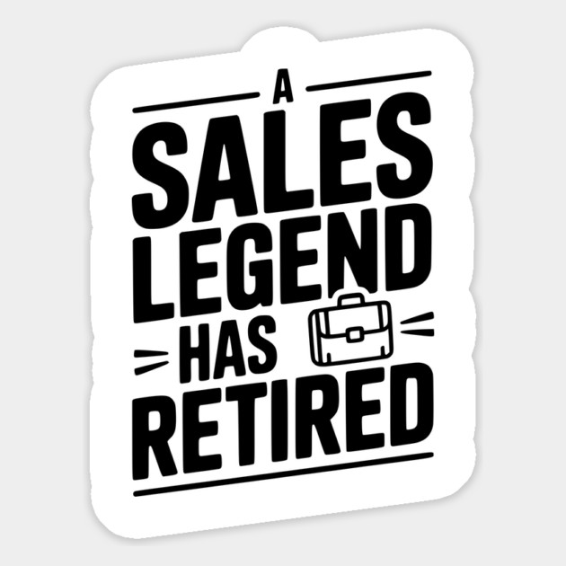 A Sales Legend Has Retired Magnet by Frank Ring