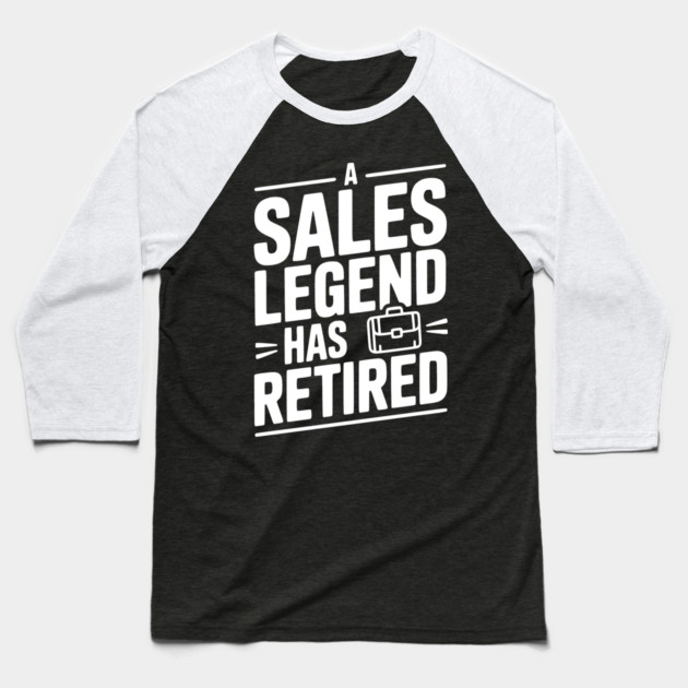 A Sales Legend Has Retired Baseball T-Shirt by Frank Ring