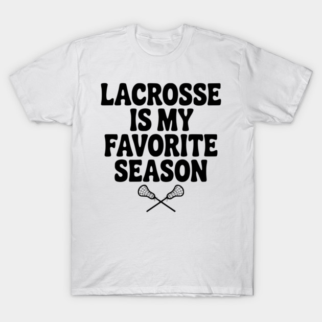 Lacrosse is My Favorite Season T-Shirt by Frank Ring