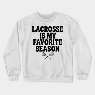 Lacrosse is My Favorite Season Crewneck Sweatshirt