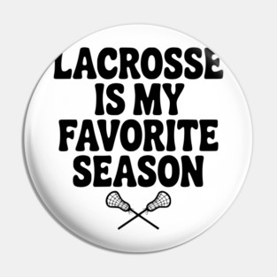 Lacrosse is My Favorite Season Pin