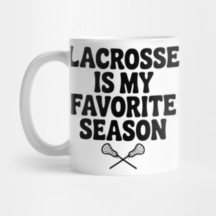 Lacrosse is My Favorite Season Mug