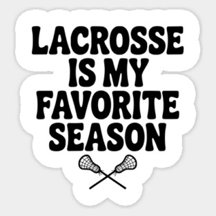 Lacrosse is My Favorite Season Sticker
