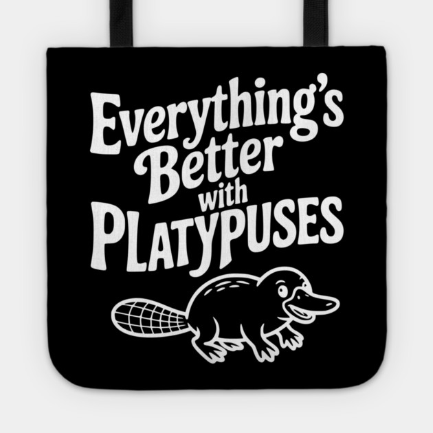 Everything's Better with Platypuses Tote by Frank Ring