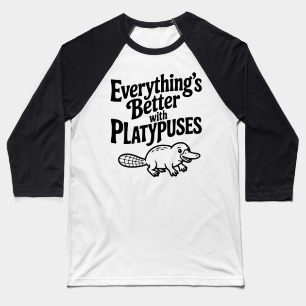 Everything's Better with Platypuses Baseball T-Shirt by Frank Ring
