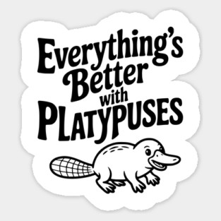 Everything's Better with Platypuses Magnet