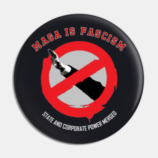 MAGA Is Fascism — State and Corporate Power Merged Pin