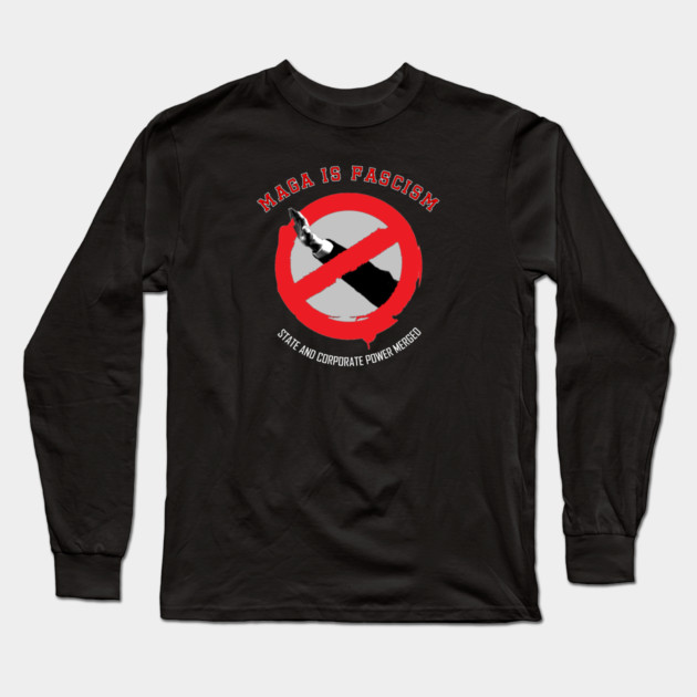MAGA Is Fascism — State and Corporate Power Merged Long Sleeve T-Shirt by Charles's Store 8