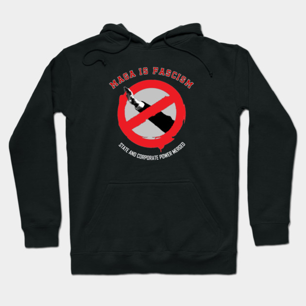 MAGA Is Fascism — State and Corporate Power Merged Hoodie by Charles's Store 8