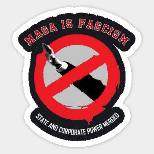 MAGA Is Fascism — State and Corporate Power Merged Sticker