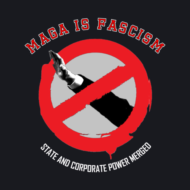 MAGA Is Fascism — State and Corporate Power Merged by Charles's Store 8