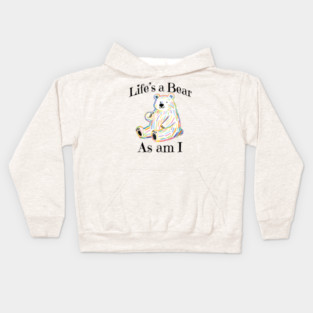 Adorable Bear pointing to itself "Life's A Bear As Am I" Kids Hoodie