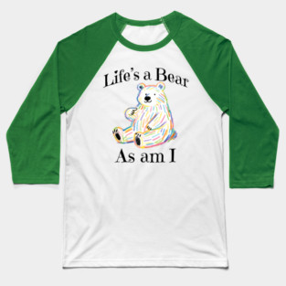 Adorable Bear pointing to itself "Life's A Bear As Am I" Baseball T-Shirt
