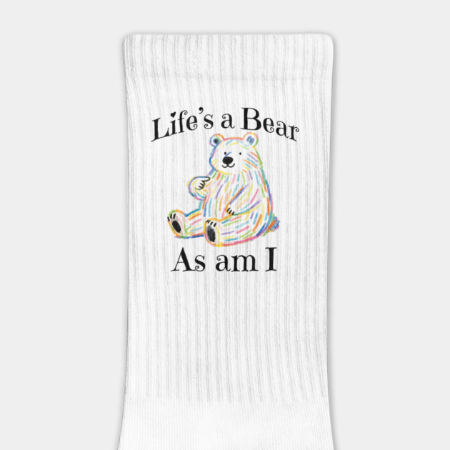 Adorable Bear pointing to itself "Life's A Bear As Am I" by Luxinda