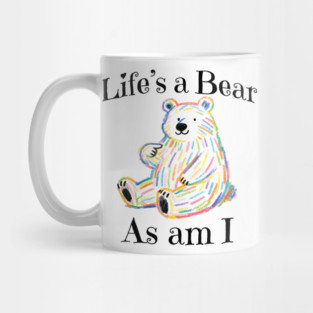 Adorable Bear pointing to itself "Life's A Bear As Am I" Mug