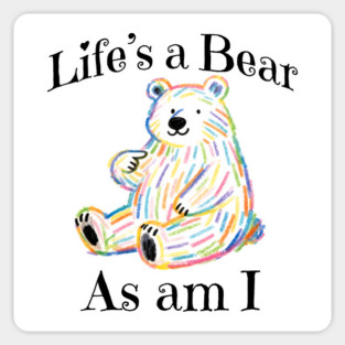 Adorable Bear pointing to itself "Life's A Bear As Am I" Sticker