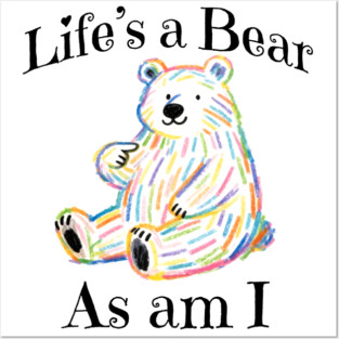 Adorable Bear pointing to itself "Life's A Bear As Am I" Posters and Art