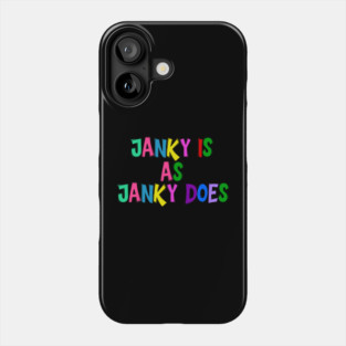 Funny "Janky Is As Janky Does" Colorful Saying Phone Case