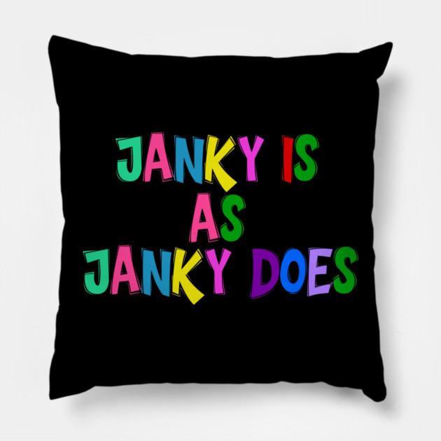 Funny "Janky Is As Janky Does" Colorful Saying Pillow by Luxinda