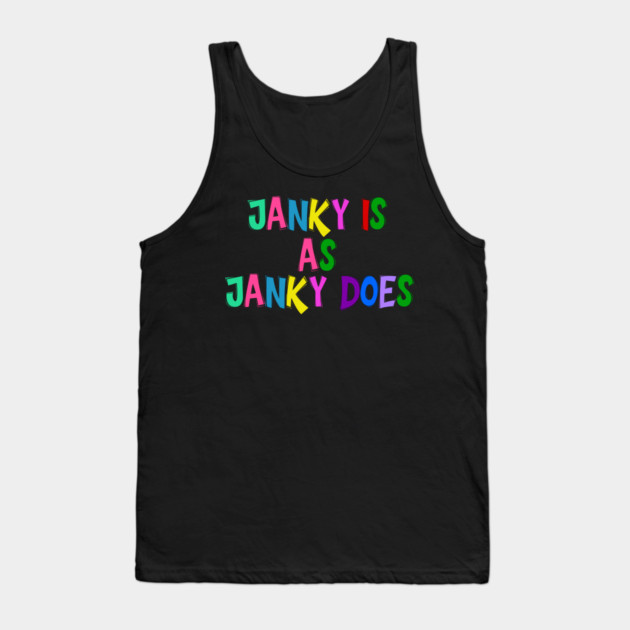 Funny "Janky Is As Janky Does" Colorful Saying Tank Top by Luxinda