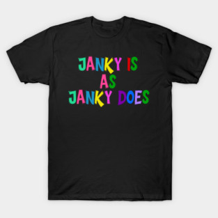 Funny "Janky Is As Janky Does" Colorful Saying T-Shirt
