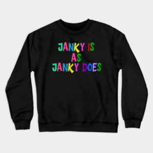 Funny "Janky Is As Janky Does" Colorful Saying Crewneck Sweatshirt