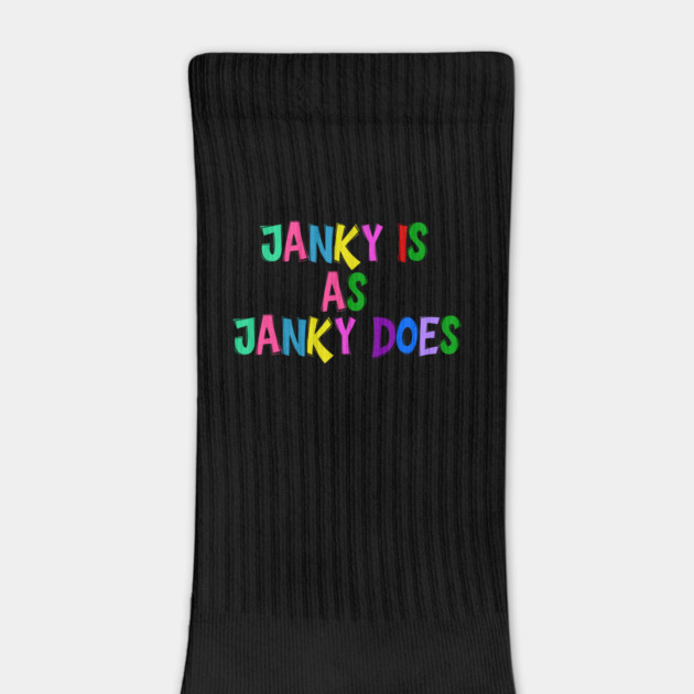 Funny "Janky Is As Janky Does" Colorful Saying by Luxinda