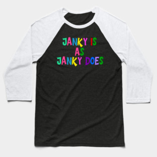 Funny "Janky Is As Janky Does" Colorful Saying Baseball T-Shirt