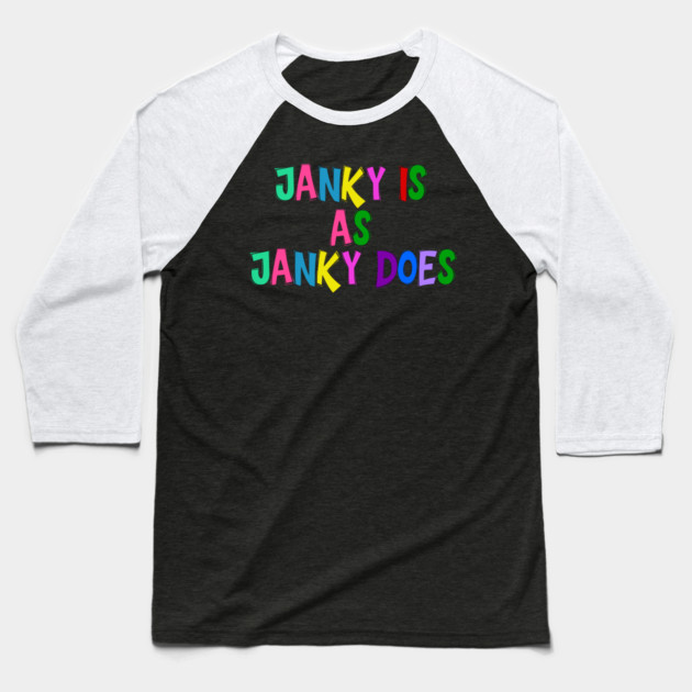 Funny "Janky Is As Janky Does" Colorful Saying Baseball T-Shirt by Luxinda