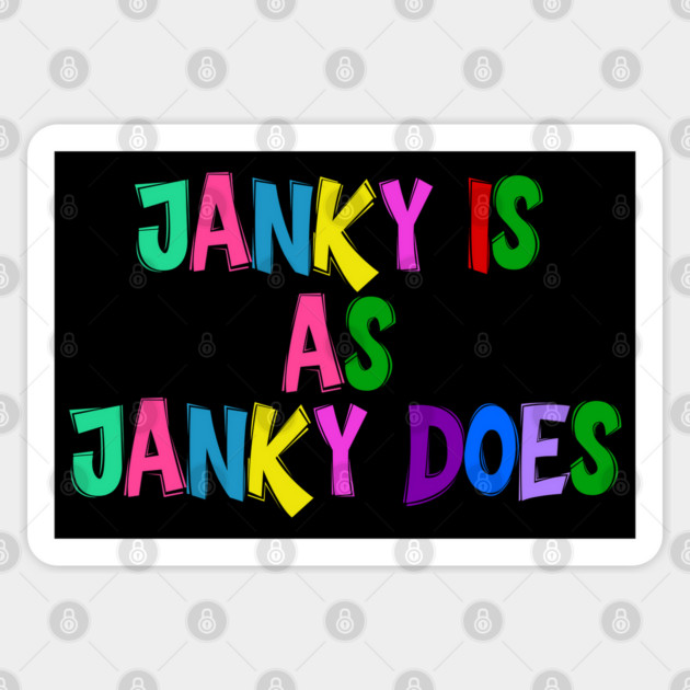 Funny "Janky Is As Janky Does" Colorful Saying Sticker by Luxinda