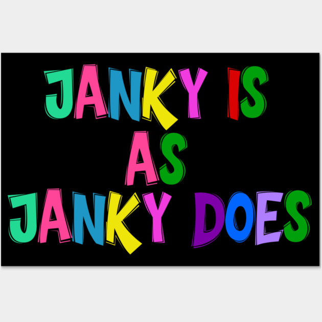Funny "Janky Is As Janky Does" Colorful Saying Wall Art by Luxinda