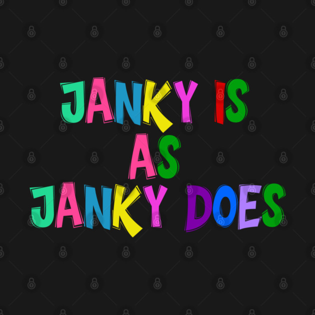 Funny "Janky Is As Janky Does" Colorful Saying by Luxinda