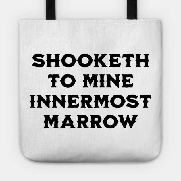 Shooketh To Mine Innermost Marrow, fun medieval saying Tote by Luxinda