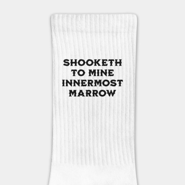 Shooketh To Mine Innermost Marrow, fun medieval saying by Luxinda