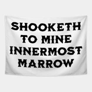 Shooketh To Mine Innermost Marrow, fun medieval saying Tapestry