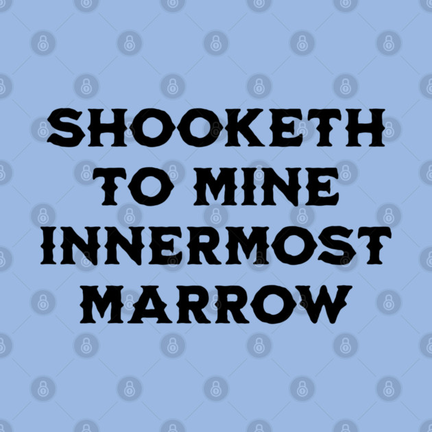 Shooketh To Mine Innermost Marrow, fun medieval saying by Luxinda