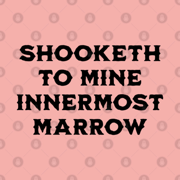 Shooketh To Mine Innermost Marrow, fun medieval saying by Luxinda