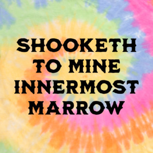 Shooketh To Mine Innermost Marrow, fun medieval saying T-Shirt