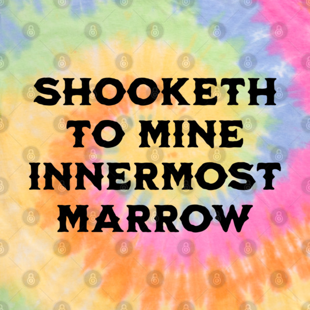 Shooketh To Mine Innermost Marrow, fun medieval saying by Luxinda