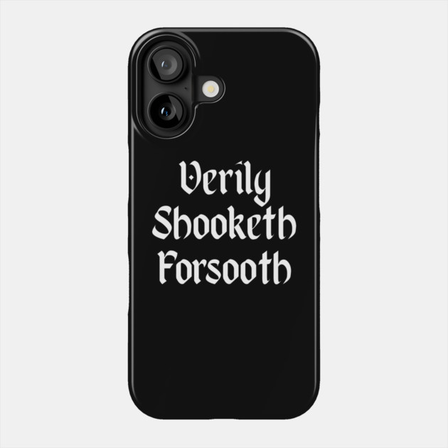 Verily Shooketh Forsooth (Truly Shaken Indeed!) medieval fun Phone Case by Luxinda