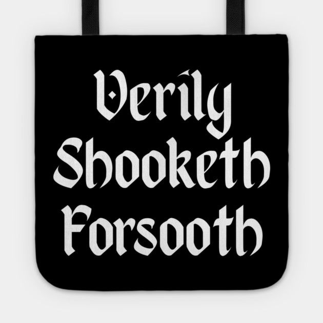 Verily Shooketh Forsooth (Truly Shaken Indeed!) medieval fun Tote by Luxinda