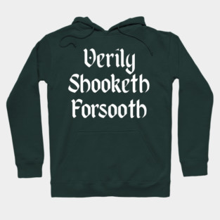 Verily Shooketh Forsooth (Truly Shaken Indeed!) medieval fun Hoodie