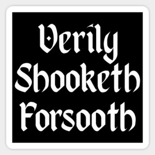 Verily Shooketh Forsooth (Truly Shaken Indeed!) medieval fun Sticker