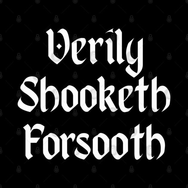 Verily Shooketh Forsooth (Truly Shaken Indeed!) medieval fun by Luxinda
