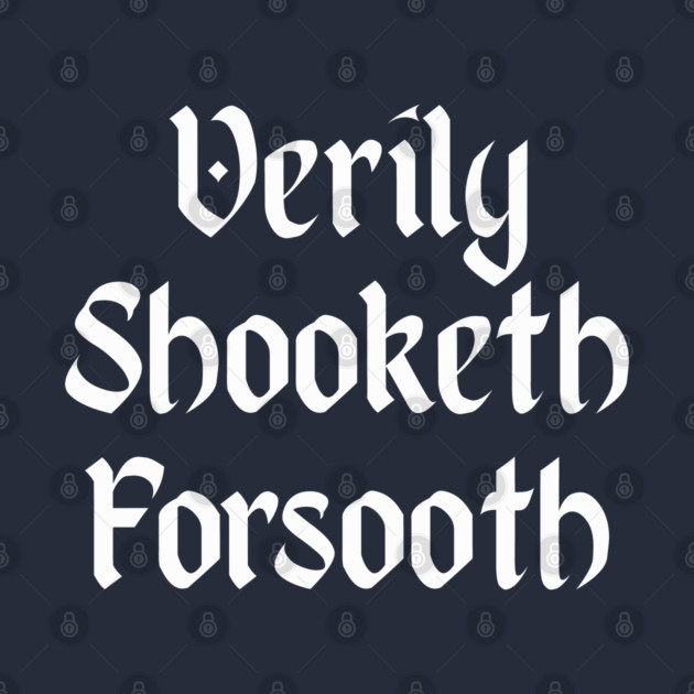 Verily Shooketh Forsooth (Truly Shaken Indeed!) medieval fun by Luxinda