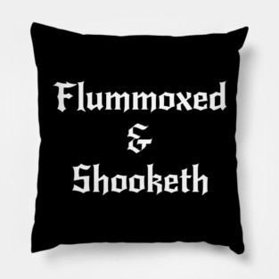 Flummoxed & Shooketh in calligraphy font Pillow